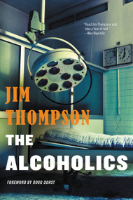 The Alcoholics by Jim Thompson, Doug Dorst, 9780316403955