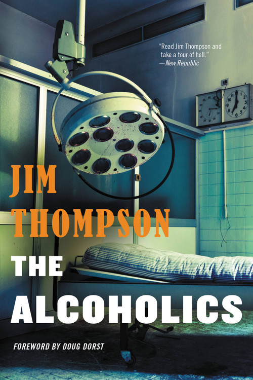 The Alcoholics by Jim Thompson, Doug Dorst, 9780316403955