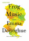 Frog Music (A Novel) - 9780316404587 by Emma Donoghue, 9780316404587