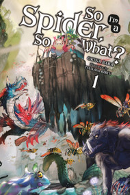 So I'm a Spider, So What?, Vol. 1 (light novel) by Okina Baba, Tsukasa Kiryu, Jenny McKeon McKeon, 9780316412896