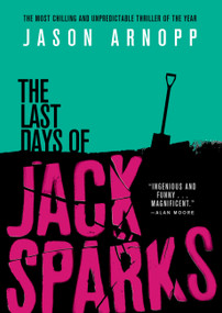 The Last Days of Jack Sparks by Jason Arnopp, 9780316433037