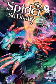 So I'm a Spider, So What?, Vol. 3 (light novel) by Okina Baba, Tsukasa Kiryu, Jenny McKeon McKeon, 9780316442909