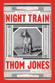 Night Train (New and Selected Stories) by Thom Jones, Amy Bloom, 9780316449366