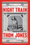 Night Train (New and Selected Stories) by Thom Jones, Amy Bloom, 9780316449366