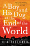 A Boy and His Dog at the End of the World (A Novel) by C. A. Fletcher, 9780316449434