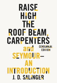 Raise High the Roof Beam, Carpenters and Seymour (An Introduction) by J. D. Salinger, 9780316450751