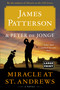 Miracle at St. Andrews (A Novel) by James Patterson, Peter de Jonge, 9780316454100