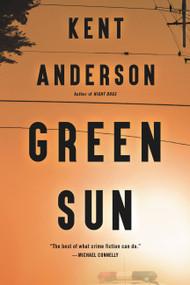 Green Sun by Kent Anderson, 9780316466790