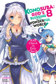 Konosuba: God's Blessing on This Wonderful World!, Vol. 8 (light novel) (Axis Church vs. Eris Church) by Natsume Akatsuki, Kurone Mishima, Kevin Steinbach, 9780316468855
