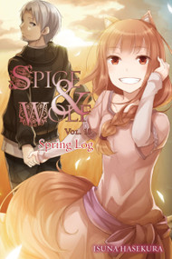 Spice and Wolf, Vol. 18 (light novel) (Spring Log) by Isuna Hasekura, Jasmine Bernhardt, 9780316471671
