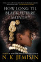 How Long 'til Black Future Month? (Stories) - 9780316491372 by N. K. Jemisin