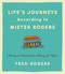 Life's Journeys According to Mister Rogers (Things to Remember Along the Way) by Fred Rogers, 9780316493291