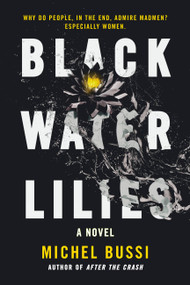Black Water Lilies (A Novel) by Michel Bussi, 9780316504997