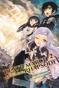 Death March to the Parallel World Rhapsody, Vol. 2 (light novel) by Hiro Ainana, shri, Jenny McKeon McKeon, 9780316507974
