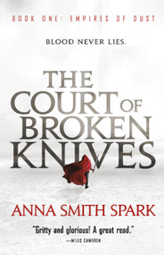 The Court of Broken Knives by Anna Smith Spark, 9780316511421