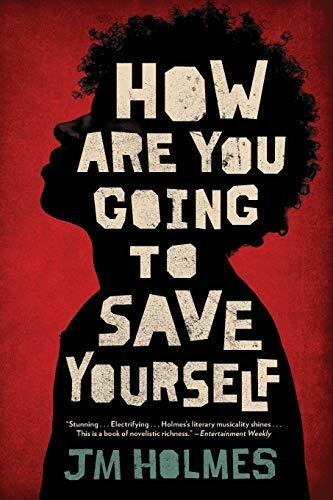 How Are You Going to Save Yourself by JM Holmes, 9780316514859