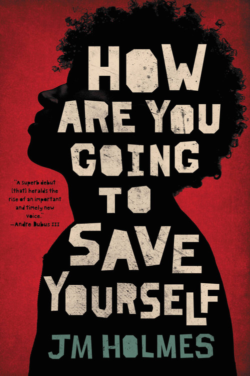 How Are You Going to Save Yourself by JM Holmes, 9780316514859