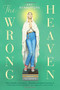 The Wrong Heaven by Amy Bonnaffons, 9780316516181