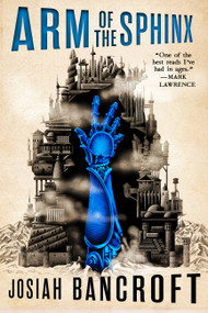 Arm of the Sphinx by Josiah Bancroft, 9780316517959