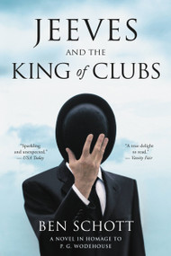 Jeeves and the King of Clubs (A Novel in Homage to P.G. Wodehouse) by Ben Schott, 9780316524599