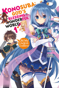 Konosuba: God's Blessing on This Wonderful World!, Vol. 1 (light novel) (Oh! My Useless Goddess!) by Natsume Akatsuki, Kurone Mishima, Kevin Steinbach, 9780316553377