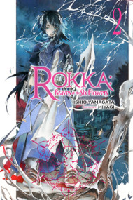Rokka: Braves of the Six Flowers, Vol. 2 (light novel) by Ishio Yamagata, Miyagi, 9780316556194