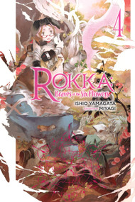 Rokka: Braves of the Six Flowers, Vol. 4 (light novel) by Ishio Yamagata, Miyagi, 9780316556224