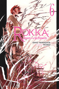 Rokka: Braves of the Six Flowers, Vol. 6 (light novel) by Ishio Yamagata, Miyagi, 9780316556248