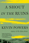 A Shout in the Ruins - 9780316556491 by Kevin Powers, 9780316556491