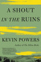 A Shout in the Ruins - 9780316556491 by Kevin Powers, 9780316556491