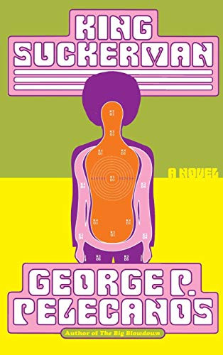 King Suckerman (A Novel) - 9780316695909 by George Pelecanos, 9780316695909