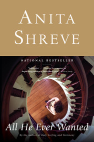 All He Ever Wanted (A Novel) by Anita Shreve, 9780316711128