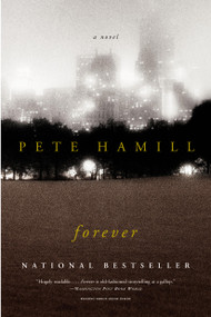 Forever (A Novel) by Pete Hamill, 9780316735698