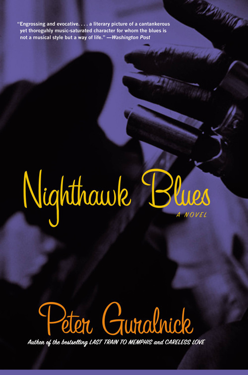 Nighthawk Blues (A Novel) by Peter Guralnick, 9780316735728