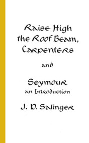 Raise High the Roof Beam, Carpenters and Seymour (An Introduction) - 9780316769518 by J. D. Salinger, 9780316769518