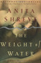The Weight of Water (A Novel) by Anita Shreve, 9780316780377