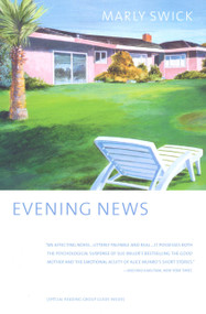 Evening News (A Novel) by Marly Swick, 9780316825641