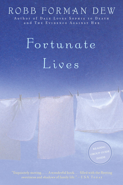 Fortunate Lives (A Novel) by Robb Forman Dew, 9780316890687