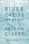 River, Cross My Heart (A Novel) by Breena Clarke, 9780316899987