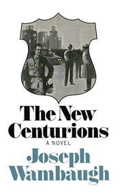 The New Centurions by Joseph Wambaugh, 9780316921459