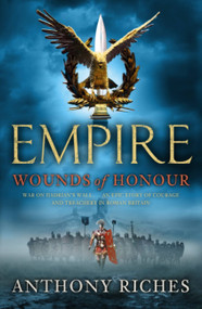 Empire I (Wounds Of Honour) by Anthony Riches, 9780340920329