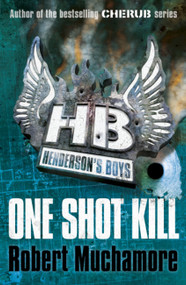 Henderson's Boys: One Shot Kill (Book 6) by Robert Muchamore, 9780340999189