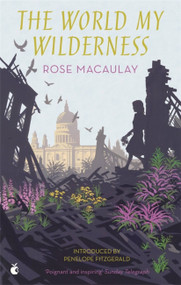 The World My Wilderness by Rose Macaulay, 9780349010007