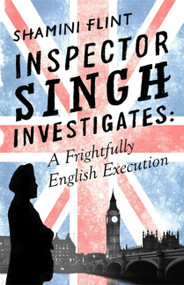 Inspector Singh Investigates: A Frightfully English Execution (Inspector Singh Investigates Series, Book 7) by Shamini Flint, 9780349402727