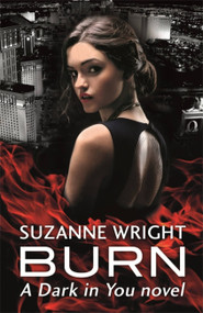 Burn (Enter an addictive world of sizzlingly hot paranormal romance . . .) - 9780349413167 by Suzanne Wright, 9780349413167