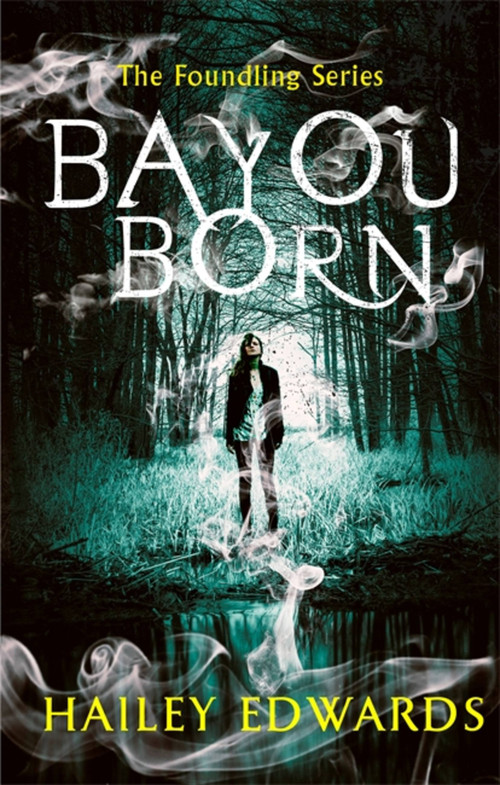 Bayou Born by Hailey Edwards, 9780349417066