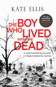 The Boy Who Lived with the Dead - 9780349418353 by Kate Ellis, 9780349418353