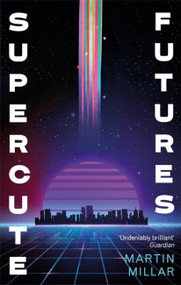 Supercute Futures by Martin Millar, 9780349419343