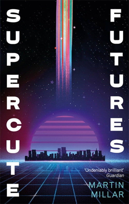 Supercute Futures by Martin Millar, 9780349419343