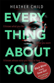 Everything About You (Discover this year's most cutting-edge thriller) by Heather Child, 9780356510682
